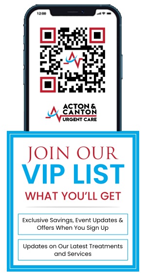 Join Canton and Acton Urgent Care VIP List in Canton and Acton, MA Join Canton and Acton Urgent Care VIP List in Canton and Acton, MA